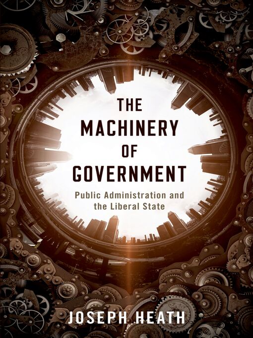 Title details for The Machinery of Government by Joseph Heath - Available